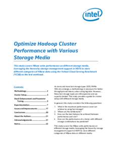 Optimize Hadoop Cluster Performance with Various Storage Media This study covers HBase write performance on different storage media, leveraging the hierarchy storage management support in HDFS to store different categori