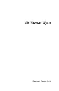 Sir Thomas Wyatt  Shearsman Classics Vol. 6 Other titles in the Shearsman Classics series: 1. Poets of Devon and Cornwall, from Barclay to Coleridge