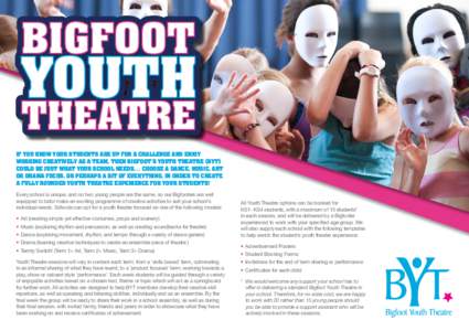 If you know your students are up for a challenge and enjoy working creatively as a team, then Bigfoot’s Youth Theatre (BYT) could be just what your school needs… Choose a dance, music, art or drama focus, or perhaps 