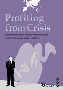 How corporations and lawyers are scavenging profits from Europe’s crisis countries Authors: Cecilia Olivet & Pia Eberhardt with contributions from Nick Buxton and Iolanda Fresnillo. Editor: Katharine Ainger