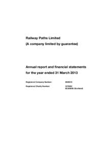Railway Paths Limited (A company limited by guarantee) Annual report and financial statements for the year ended 31 March 2013 Registered Company Number: