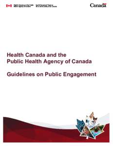 Health Canada and the Public Health Agency of Canada Guidelines on Public Engagement Health Canada is the federal department responsible for helping the people of Canada maintain and improve their health. We assess the 