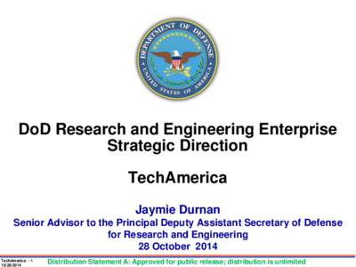 DoD Research and Engineering Enterprise Strategic Direction TechAmerica Jaymie Durnan Senior Advisor to the Principal Deputy Assistant Secretary of Defense for Research and Engineering