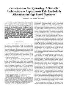 1  Core-Stateless Fair Queueing: A Scalable Architecture to Approximate Fair Bandwidth Allocations in High Speed Networks Ion Stoica† , Scott Shenker‡ , Hui Zhang∗