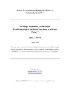 GLOBAL DEVELOPMENT AND ENVIRONMENT INSTITUTE WORKING PAPER NO[removed]Sociology, Economics, and Gender: Can Knowledge of the Past Contribute to a Better Future?