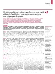 Articles  Metabolic profiles and treatment gaps in young-onset type 2 diabetes in Asia (the JADE programme): a cross-sectional study of a prospective cohort Roseanne O Yeung*, Yuying Zhang*, Andrea Luk, Wenying Yang , Le