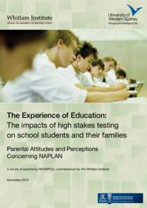 The Experience of Education: The impacts of high stakes testing on school students and their families Parental Attitudes and Perceptions Concerning NAPLAN A survey of parents by NEWSPOLL commissioned by the Whitlam Insti