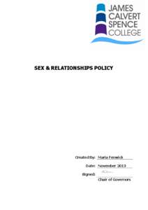 SEX & RELATIONSHIPS POLICY  Created By: Maria Fenwick Date: November 2013 Signed: Chair of Governors