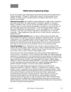 Middle School Engineering Design By the time students reach middle school they should have had numerous experiences in engineering design. The goal for middle school students is to define problems more precisely, to cond
