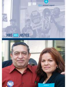 2014 annual report  WWW.JWJ.ORG Jobs With Justice was never far from the front lines of the biggest issues facing working people inWhether parents struggling to make ends meet