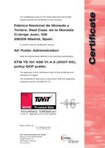 The certification body of TÜV Informationstechnik GmbH hereby awards this certificate to the company Fabrica Nacional de Moneda y Timbre. Real Casa de la Moneda C/Jorge Juan, 106