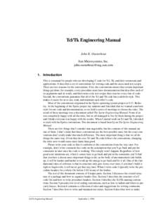 Tcl/Tk Engineering Manual John K. Ousterhout Sun Microsystems, Inc.  1. Introduction This is a manual for people who are developing C code for Tcl, Tk, and their extensions and