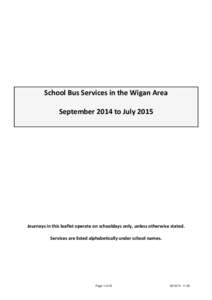 School Bus Services in the Wigan Area September 2014 to July 2015 Journeys in this leaflet operate on schooldays only, unless otherwise stated. Services are listed alphabetically under school names.