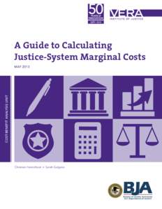 A Guide to Calculating Justice-System Marginal Costs COST-BENEFIT ANALYSIS UNIT  MAY 2013