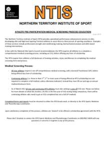 NORTHERN TERRITORY INSTITUTE OF SPORT ATHLETE PRE-PARTICIPATION MEDICAL SCREENING PROCESS EDUCATION June 2012 The Northern Territory Institute of Sport (NTIS) provides specialised performance enhancement services to elit