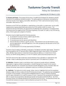 Tuolumne County Transit  Policy for Donations Adopted by the TCTA March 12, Purpose and Scope: The purpose of this policy is to define the framework for donations and the