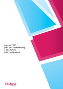 Agenda 2015 – your part in developing a One Nation policy programme  Agenda 2015 – your part in developing a One Nation
