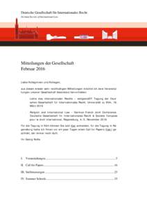 Deutsche Gesellschaft für Internationales Recht German Society of International Law Mitteilungen der Gesellschaft Februar 2016 Liebe Kolleginnen und Kollegen,