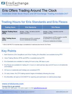 Eris Offers Trading Around The Clock Extended Order Book Hours and Off Exchange Trading Available 24/7 Trading Hours for Eris Standards and Eris Flexes Trading Hours