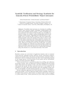 Symbolic Verification and Strategy Synthesis for Linearly-Priced Probabilistic Timed Automata Marta Kwiatkowska1 , Gethin Norman2 , and David Parker3 1  Department of Computer Science, University of Oxford, Oxford, UK