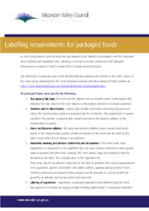 Labelling requirements for packaged foods In most circumstances food for retail sale are required to be labeled in accordance with the Australian New Zealand Food Standards Code. Labeling is essential to ensure consumers