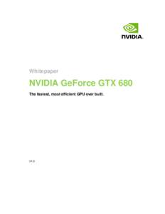 Whitepaper  NVIDIA GeForce GTX 680 The fastest, most efficient GPU ever built.  V1.0