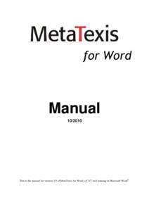 for Word  Manual[removed]This is the manual for version 3.0 of MetaTexis for Word, a CAT tool running in Microsoft Word®.