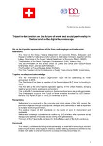 The German text is solely decisive.  Tripartite declaration on the future of work and social partnership in Switzerland in the digital business age  We, as the tripartite representatives of the State, and employer and tr