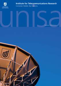 unisa Institute for Telecommunications Research Connected. Reliable. Real Solutions. Experience. The Difference.