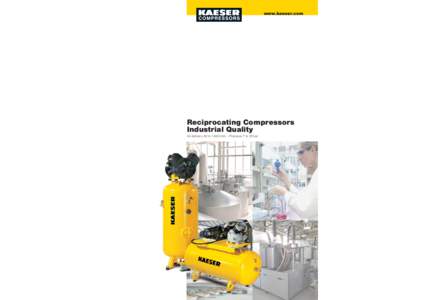 www.kaeser.com  Reciprocating Compressors Industrial Quality Air delivery 60 to 1400 l/min – Pressure 7 to 35 bar