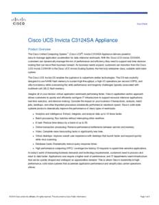 Data Sheet  Cisco UCS Invicta C3124SA Appliance Product Overview The Cisco Unified Computing System™ (Cisco UCS®) Invicta C3124SA Appliance delivers powerful, easy-to-manage application acceleration for data-intensive