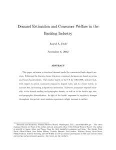 Demand Estimation and Consumer Welfare in the Banking Industry Astrid A. Dick∗ November 6, 2002  ABSTRACT