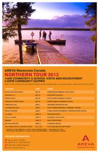 AREVA Resources Canada  NORTHERN TOUR 2013 10AM COMMUNITY & SCHOOL VISITS AND RECRUITMENT 5:30PM COMMUNITY SUPPER
