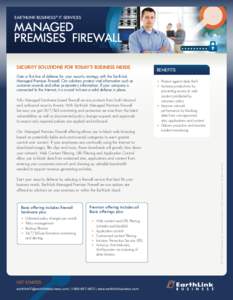 EARTHLINK BUSINESS® IT SERVICES  MANAGED PREMISES FIREWALL Gain a first line of defense for your security strategy with the EarthLink Managed Premises Firewall. Our solutions protect vital information such as