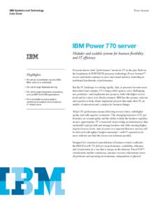 IBM Systems and Technology Data Sheet Power Systems  IBM Power 770 server
