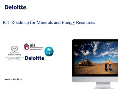 ICT Roadmap for Minerals and Energy Resources  March – July 2013 ICT Roadmap project approach