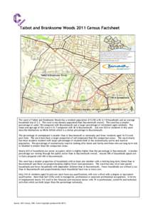 Talbot and Branksome Woods 2011 Census Factsheet  The ward of Talbot and Branksome Woods has a resident population of 9,292 with 4,118 households and an average household size of 2.2. The ward is less densely populated t
