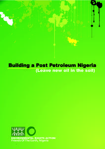 Building a Post Petroleum Nigeria (Leave new oil in the soil) ENVIRONMENTAL RIGHTS ACTION/  Friends Of The Earth, Nigeria