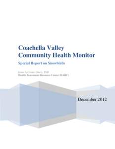 Coachella Valley Community Health Monitor Special Report on Snowbirds Jenna LeComte-Hinely, PhD Health Assessment Resource Center (HARC)