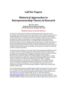 Call	
  For	
  Papers	
   Historical	
  Approaches	
  to	
   Entrepreneurship	
  Theory	
  &	
  Research	
     March	
  31,	
  2016	
   Embassy	
  Suites	
  by	
  Hilton	
  Downtown	
  
