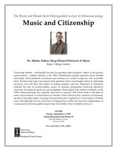 The Bruno and Wanda Nettl Distinguished Lecture in Ethnomusicology  Music and Citizenship Dr. Martin Stokes, King Edward Professor of Music King’s College London