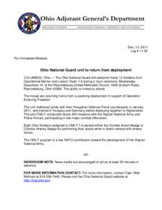 Dec. 13, 2011 Log # 11-52 For Immediate Release Ohio National Guard unit to return from deployment COLUMBUS, Ohio — The Ohio National Guard will welcome home 12 Soldiers from
