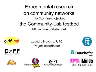 Experimental research on community networks http://confine-project.eu the Community-Lab testbed http://community-lab.net