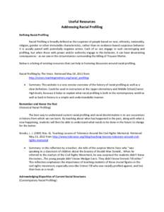 Useful Resources Addressing Racial Profiling Defining Racial Profiling Racial Profiling is broadly defined as the suspicion of people based on race, ethnicity, nationality, religion, gender or other immutable characteris