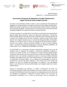 Nota Informativa México D.F., a 3 de diciembre de 2013 Se presenta el Programa de Adaptación al Cambio Climático de la Región Central de la Sierra Madre Oriental El pasado 12 de noviembre del 2013 se llevó a cabo la