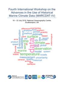 Fourth International Workshop on the Advances in the Use of Historical Marine Climate Data (MARCDAT-IV) 18 – 22 July 2016, National Oceanography Centre, Southampton, UK