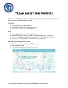 TREAD SAFELY THIS WINTER! Slips, Trips, and Falls are the leading cause of injury and also the most costly for the State of Wisconsin. Shown below are tips to tread Safely this winter: Preparation: • •