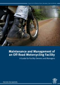 Department of National Parks, Recreation, Sport and Racing  Maintenance and Management of an Off-Road Motorcycling Facility A Guide for Facility Owners and Managers