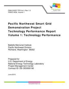 PNW-SGDP-TPR-Vol.1-Rev.1.0 PNWD-4438, Volume 1 Pacific Northwest Smart Grid Demonstration Project Technology Performance Report
