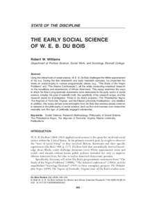 STATE OF THE DISCIPLINE  THE EARLY SOCIAL SCIENCE OF W. E. B. DU BOIS Robert W. Williams Department of Political Science, Social Work, and Sociology, Bennett College
